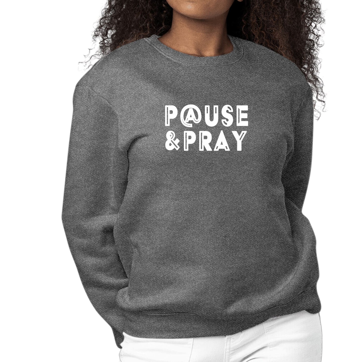 Womens Graphic Sweatshirt Pause and Pray